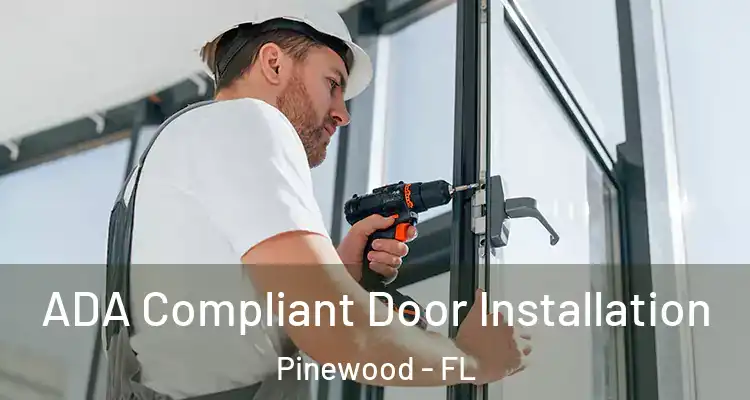 ADA Compliant Door Installation Pinewood - FL