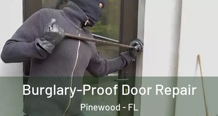 Burglary-Proof Door Repair Pinewood - FL