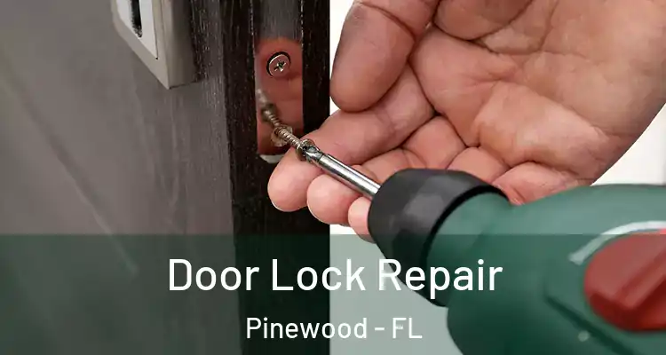 Door Lock Repair Pinewood - FL