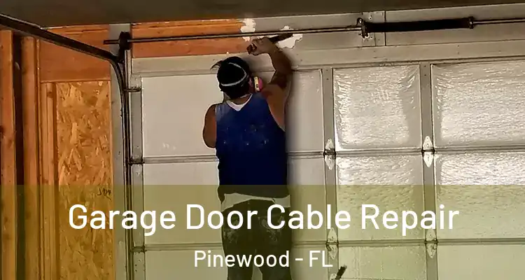 Garage Door Cable Repair Pinewood - FL