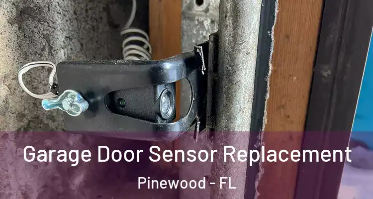 Garage Door Sensor Replacement Pinewood - FL