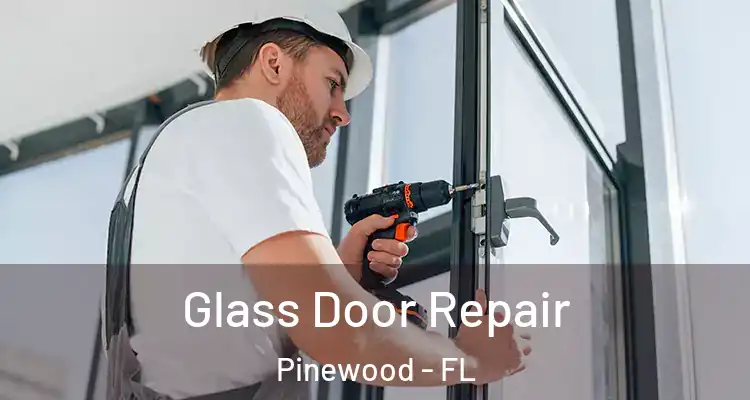 Glass Door Repair Pinewood - FL