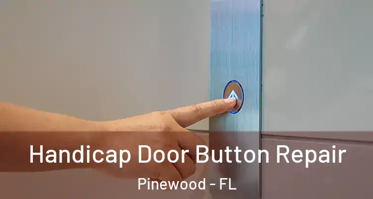 Handicap Door Button Repair Pinewood - FL