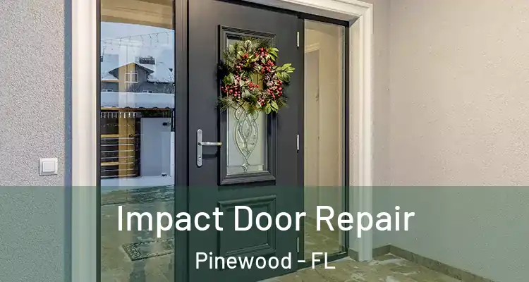  Impact Door Repair Pinewood - FL
