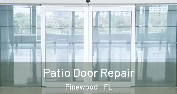 Patio Door Repair Pinewood - FL