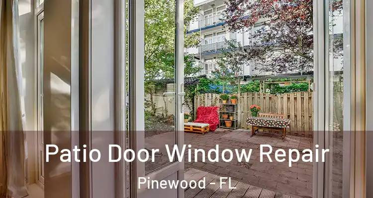 Patio Door Window Repair Pinewood - FL
