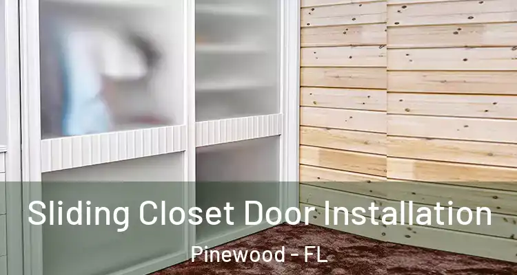 Sliding Closet Door Installation Pinewood - FL