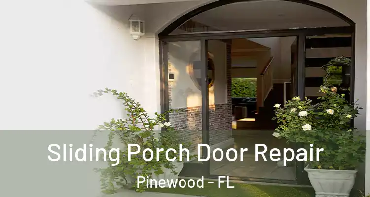 Sliding Porch Door Repair Pinewood - FL